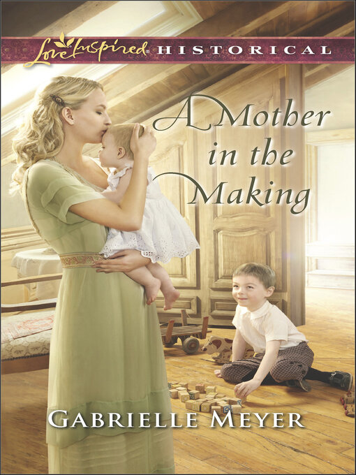 Title details for A Mother in the Making by Gabrielle Meyer - Wait list